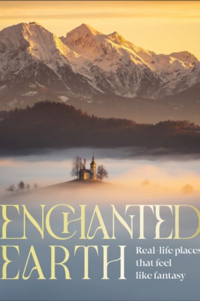 Enchanted Earth : Real Life Places That Feel Like Fantasy by DK Travel