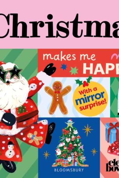 Christmas Makes Me Happy! : A bright and cheerful mirror-surprise book by Bowmer, Eleanor