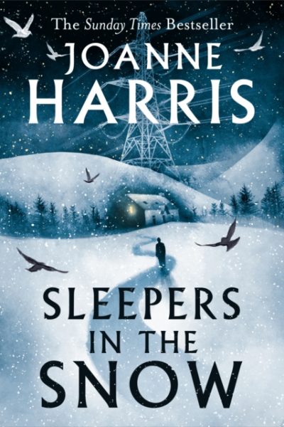 Sleepers in the Snow : A beautiful yet haunting winter ghost story from bestselling author Joanne Harris! by Harris, Joanne